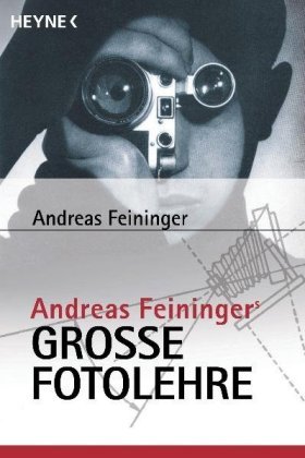 Andreas Feiningers große Fotolehre