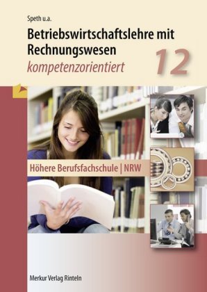 Betriebswirtschaftslehre mit Rechnungswesen, kompetenzorientiert, Höhere Berufsfachschule NRW Klasse