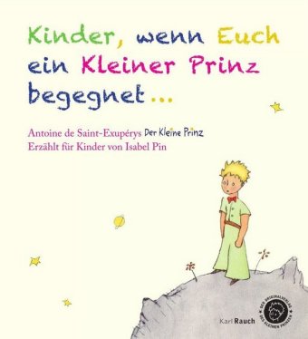 Kinder, wenn euch ein Kleiner Prinz begegnet . . .