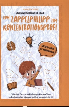 Konzentrationstraining für Kinder - Vom Zappelphilipp zum Konzentrationsprofi