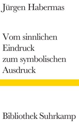 Vom sinnlichen Eindruck zum symbolischen Ausdruck