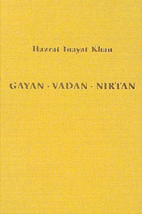 Gayan - Vadan - Nirtan: die Essenz der Sufi-Botschaft von Hazrat Inayat Khan