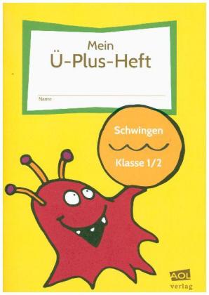 Mein Ü-Plus-Heft: Schwingen - Klasse 1/2