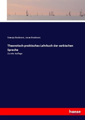 Theoretisch-praktisches Lehrbuch der serbischen Sprache