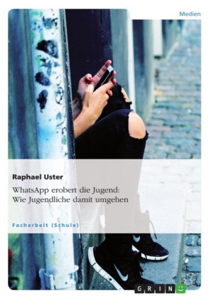 WhatsApp erobert die Jugend - wie Jugendliche damit umgehen