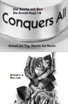 Komplettausgabe (TeilI-III: DieSache mit Ben, Black Roses, Der Pakt) / Die Sache mit Ben - Die Anwal