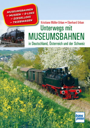 Unterwegs mit Museumsbahnen. Parkeisenbahnen, Traditionsbahnen und weitere historische Züge aus Deut