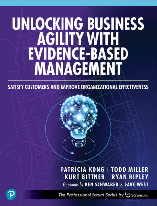 Unlocking Business Agility with Evidence-Based Management: Satisfy Customers and Improve Organizatio