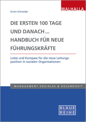 Die ersten 100 Tage und danach... Handbuch für neue Führungskräfte