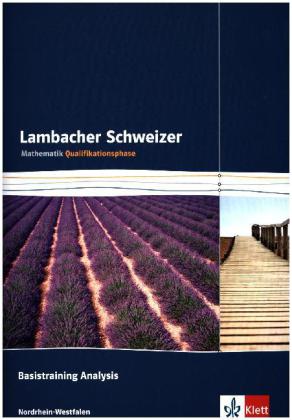Lambacher Schweizer Mathematik Basistraining Analysis Qualifikationsphase. Ausgabe Nordrhein-Westfal