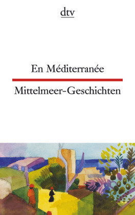 En Méditerranée. Mittelmeer-Geschichten.