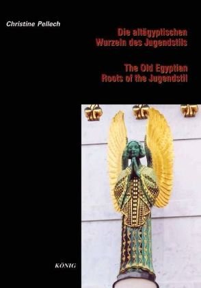 Die altägyptischen Wurzeln des Jugendstils. The Old Aegyptian Roots of the Jugendstil