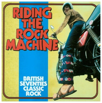 Riding The Rock Machine: British Seventies Classic Rock