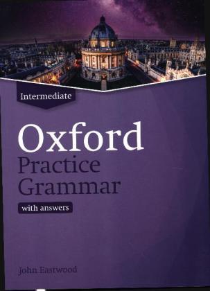 Oxford Practice Grammar: Intermediate: with Key