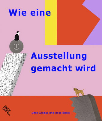 Wie eine Ausstellung gemacht wird - Ein Kinderbuch über Museen und Kunst für neugierige Entdecker ab