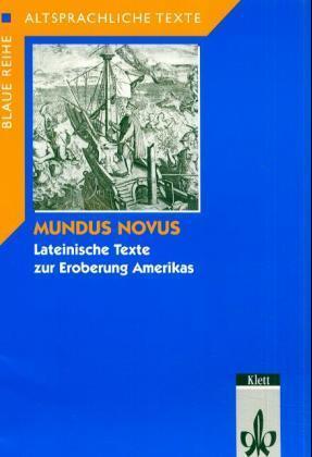 Mundus Novus. Lateinische Texte zur Eroberung Amerikas