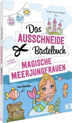 Das Ausschneide-Bastelbuch - Magische Meerjungfrauen