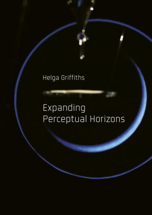 Helga Griffiths. Expanding Perceptual Horizons