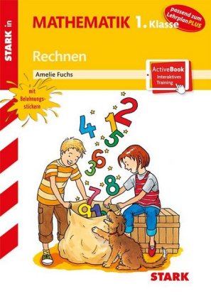 STARK Rechnen 1. Klasse - Training Grundschule - Grundwissen, Aufgaben und Lösungen, m. 1 Buch, m. 1