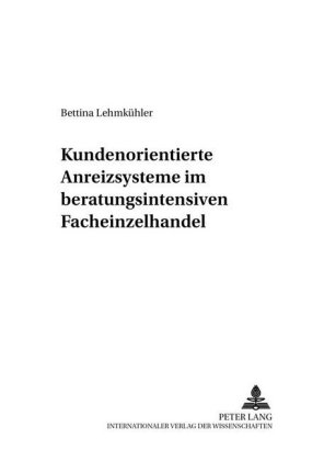 Kundenorientierte Anreizsysteme im beratungsintensiven Facheinzelhandel