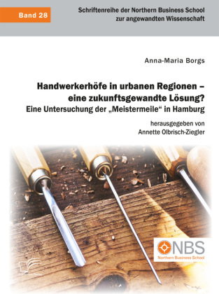 Handwerkerhöfe in urbanen Regionen - eine zukunftsgewandte Lösung? Eine Untersuchung der "Meistermei