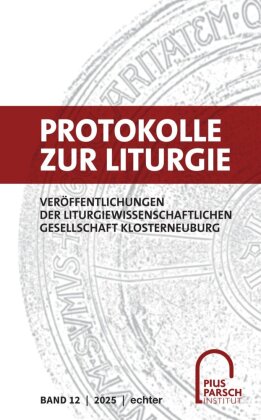 Protokolle zur Liturgie. Veröffentlichungen der Liturgiewissenschaftlichen... / Protokolle zur Litur
