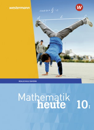 Mathematik heute - Ausgabe 2017 für Bayern