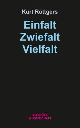 Einfalt - Zwiefalt - Vielfalt