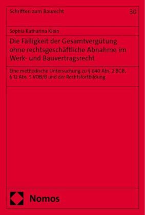 Die Fälligkeit der Gesamtvergütung ohne rechtsgeschäftliche Abnahme im Werk- und Bauvertragsrecht