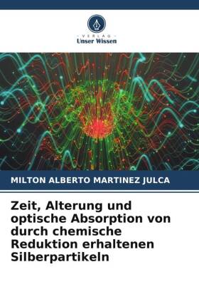 Zeit, Alterung und optische Absorption von durch chemische Reduktion erhaltenen Silberpartikeln