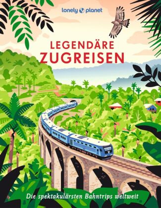 LONELY PLANET Bildband Legendäre Zugreisen