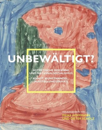 Unbewältigt? Ästhetische Moderne und Nationalsozialismus