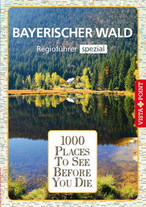 Reiseführer Bayerischer Wald. Regioführer inklusive Ebook. Ausflugsziele, Sehenswürdigkeiten, Restau