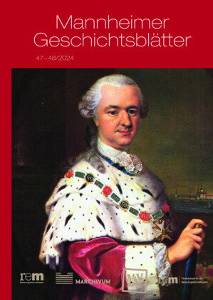 Mannheimer Geschichtsblätter 47 + 48/2024