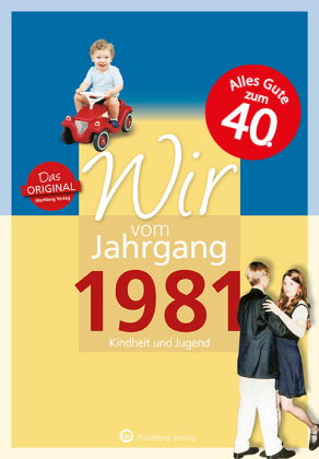 Wir vom Jahrgang 1981 - Kindheit und Jugend