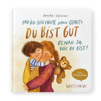 Hab ich dir heute schon gesagt? Du bist gut - Genau so, wie du bist!