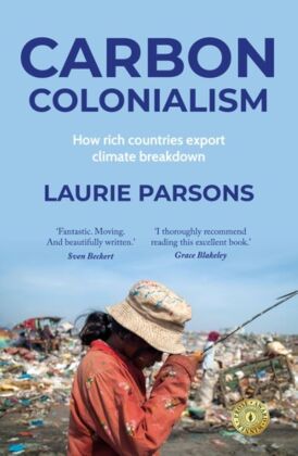 Carbon colonialism: How rich countries export climate breakdown