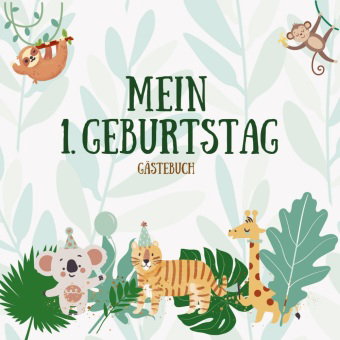 Gästebuch - Mein 1. Geburtstag: Jungle Party Gästebuch für den 1. Geburtstag | Erstes Geburtstagsbuc