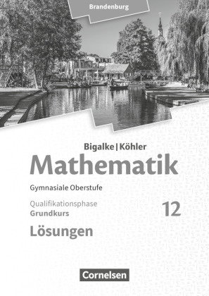 Bigalke/Köhler: Mathematik - Brandenburg - Ausgabe 2019 - 12. Schuljahr Grundkurs - Lösungen zum Sch