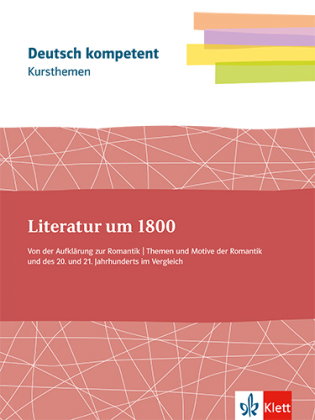 Kursthemen Literatur um 1800. Von der Aufklärung zur Romantik. Themen und Motive der Romantik und de