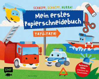 Schnipp, Schnipp, Hurra - Mein erstes Papierschneidebuch: Tatü-Tata! Einsatzfahrzeuge von Polizei, F