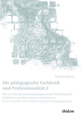 Die pädagogische Fachkraft und Professionalität. Tl.2