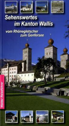Sehenswertes im Kanton Wallis