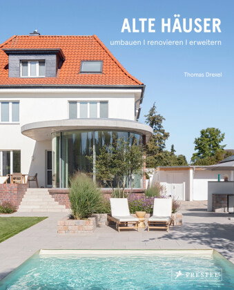 Alte Häuser. Umbauen, renovieren, erweitern