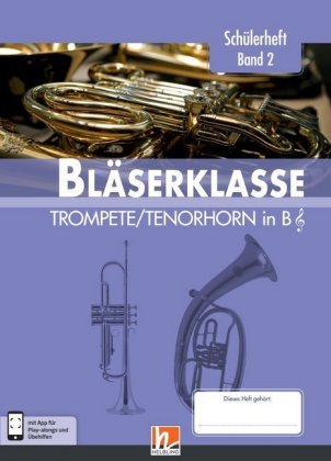 Leitfaden Bläserklasse: 6. Klasse, Schülerheft - Trompete / Tenorhorn