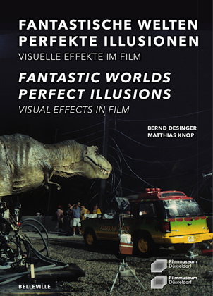 Fantastische Welten - Perfekte Illusionen. Visuelle Effekte im Film