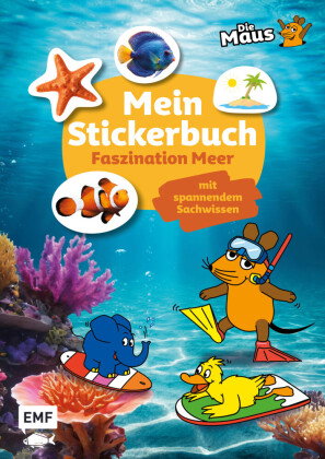Die Sendung mit der Maus - Mein Stickerbuch mit spannendem Sachwissen: Faszination Meer