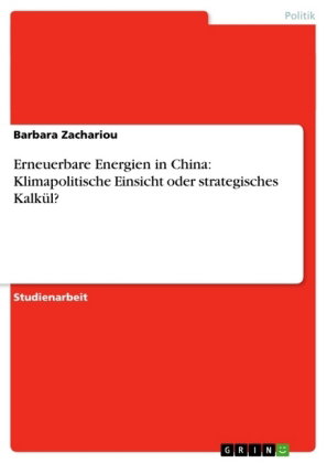 Erneuerbare Energien in China: Klimapolitische Einsicht oder strategisches Kalkül?