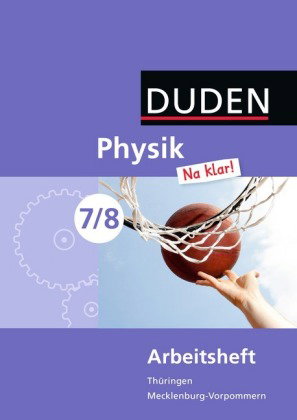 Physik Na klar! - Regelschule Thüringen und Regionale Schule Mecklenburg-Vorpommern - 7./8. Schuljah