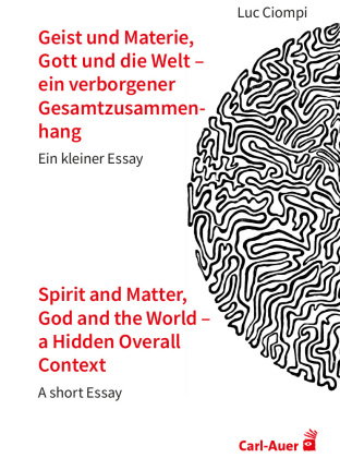 Geist und Materie, Gott und die Welt - ein verborgener Gesamtzusammenhang / Spirit and Matter, God a